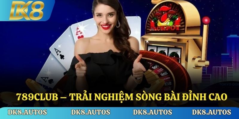 789Club – Trải nghiệm sòng bài đỉnh cao