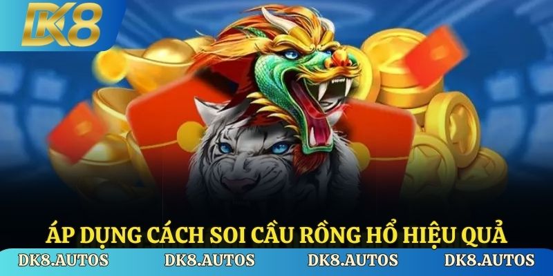 Áp dụng cách soi cầu Rồng Hổ hiệu quả
