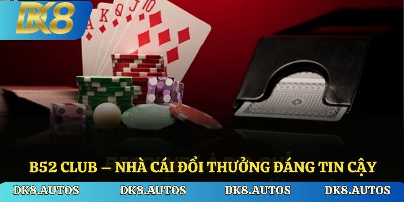 B52 Club – Nhà cái đổi thưởng đáng tin cậy