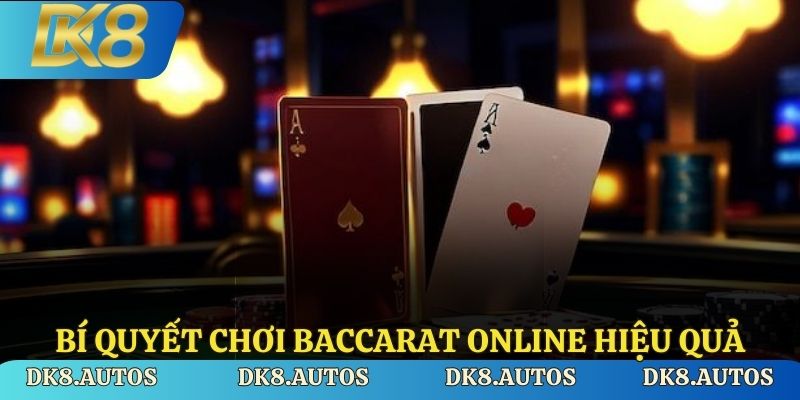 Bí quyết chơi baccarat online hiệu quả