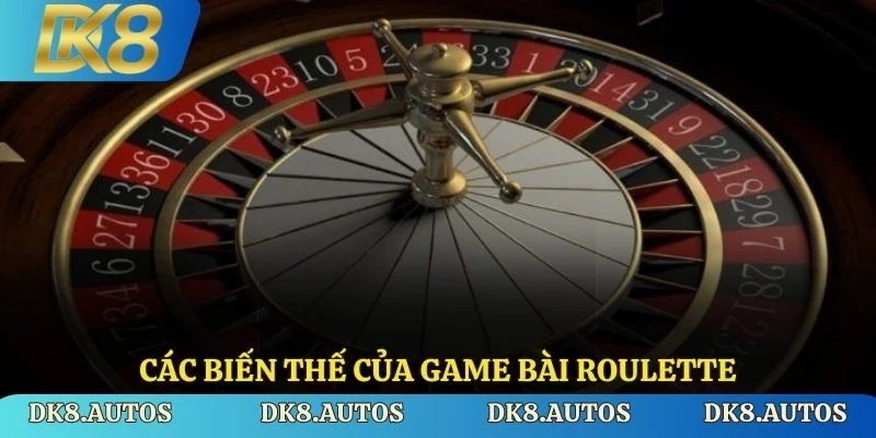 Các biến thế của game bài Roulette