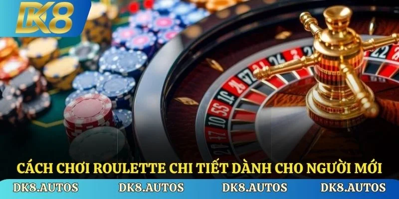 Cách chơi roulette chi tiết dành cho người mới