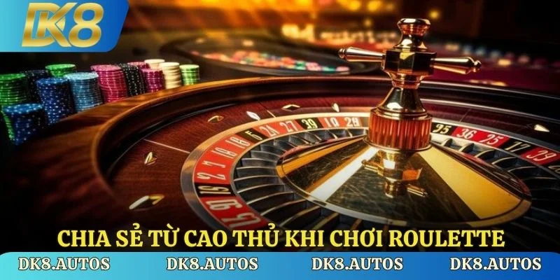 Chia sẻ từ các cao thủ dành cho bạn khi chơi roulette