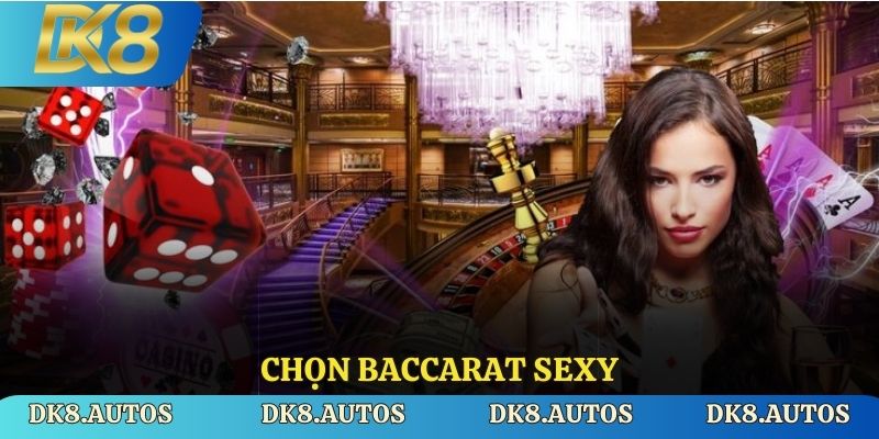 Chọn baccarat sexy