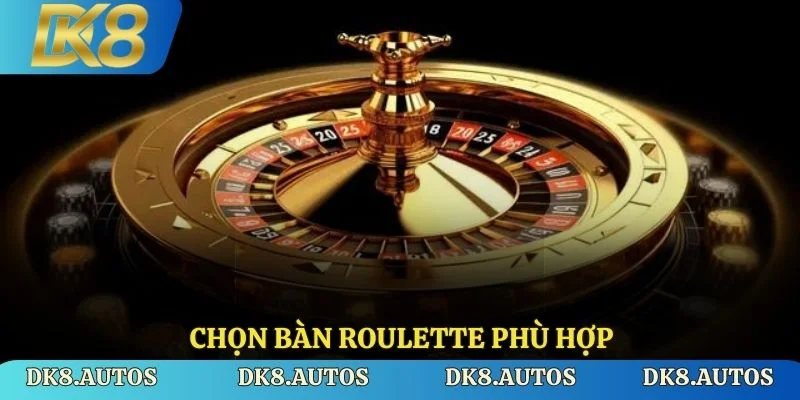 Chọn bàn roulette phù hợp