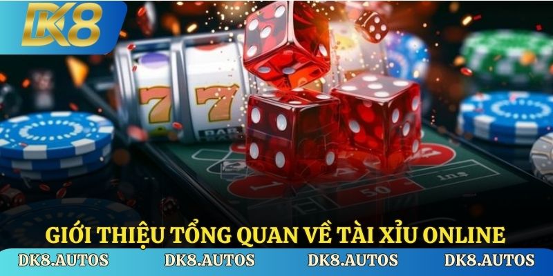 Tổng quan về tài xỉu online DK8