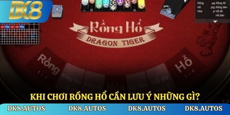 Khi chơi Rồng Hổ cần lưu ý những gì?