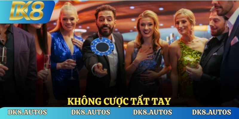 Không cược tất tay