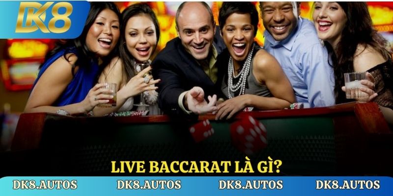 Live baccarat là gì?