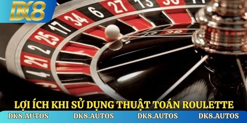 Lợi ích khi sử dụng thuật toán Roulette