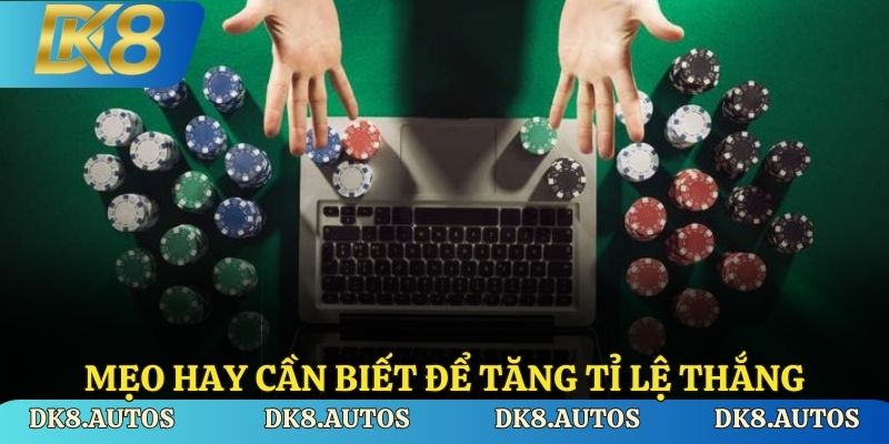 Những mẹo hay tăng tỷ lệ thắng khi chơi tài xỉu online