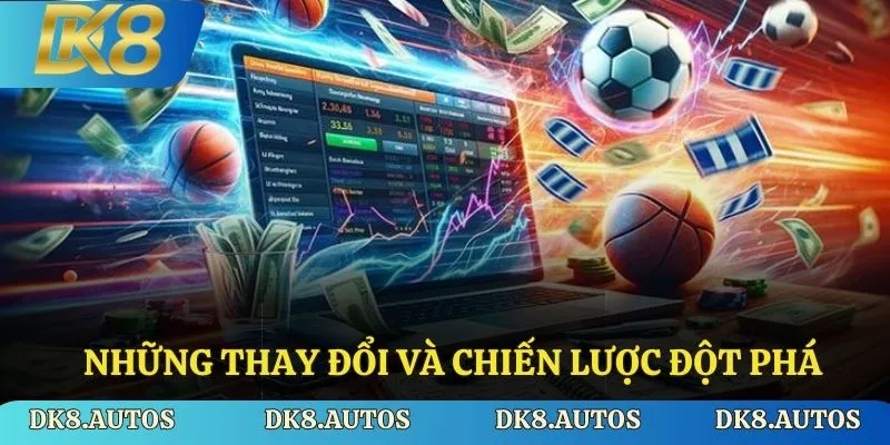 Những thay đổi và chiến lược đột phá