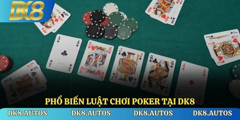 Phổ biến luật chơi Poker tại DK8