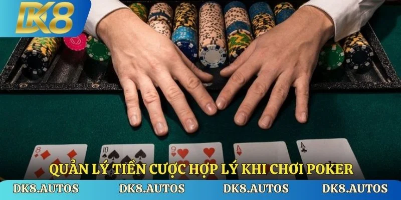 Quản lý tiền cược hợp lý khi chơi Poker
