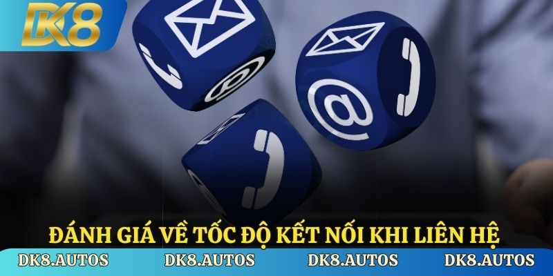 Đánh giá về tốc độ kết nối khi liên hệ