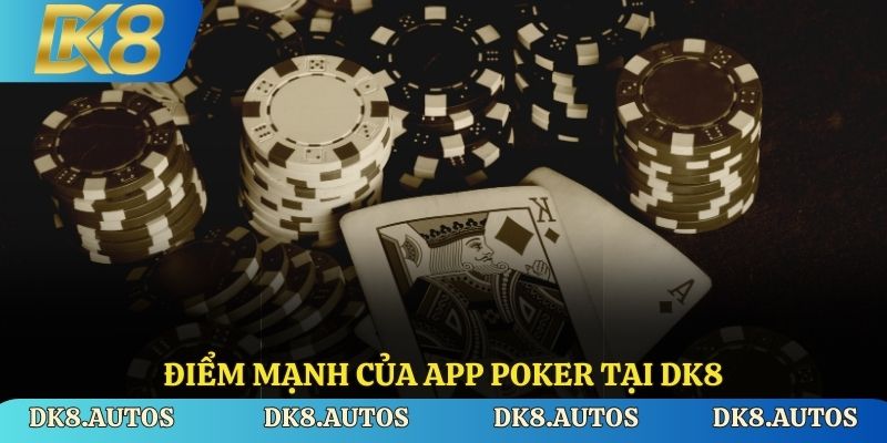 Điểm mạnh của poker tại DK8