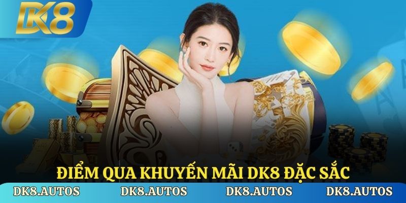 Điểm qua khuyến mãi DK8 đặc sắc