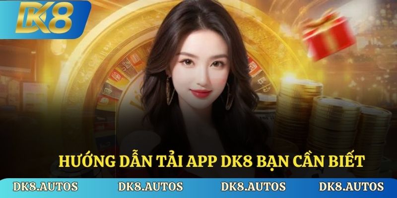 Hướng dẫn tải app DK8 bạn cần biết