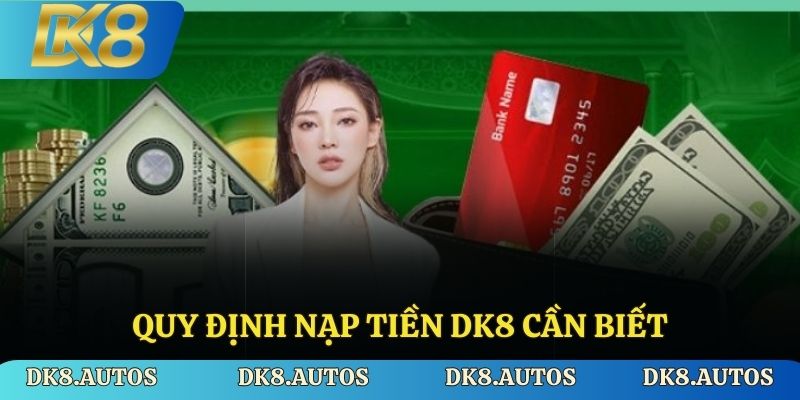 Quy định nạp tiền DK8 mà bạn cần biết