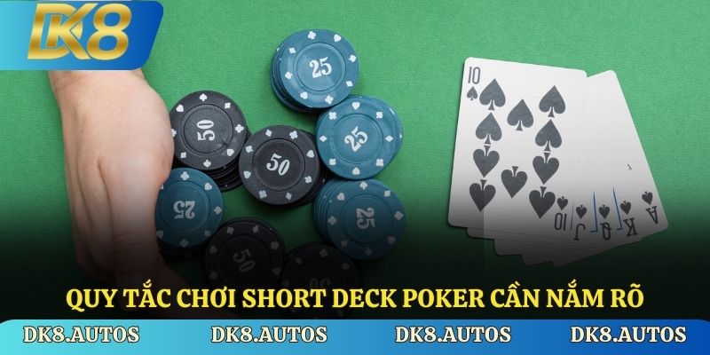 Quy tắc chơi Short Deck Poker cần nắm rõ