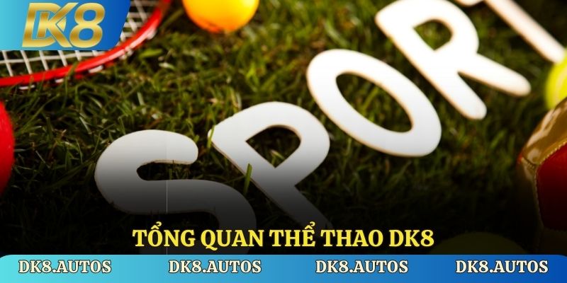 Tổng quan Thể thao DK8
