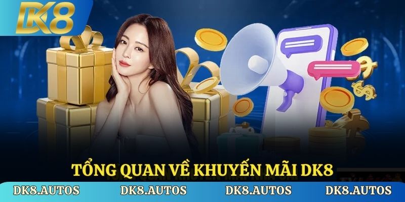 Tổng quan về khuyến mãi DK8