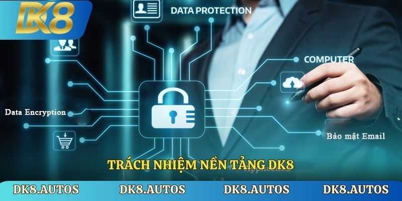 Trách nhiệm nền tảng DK8