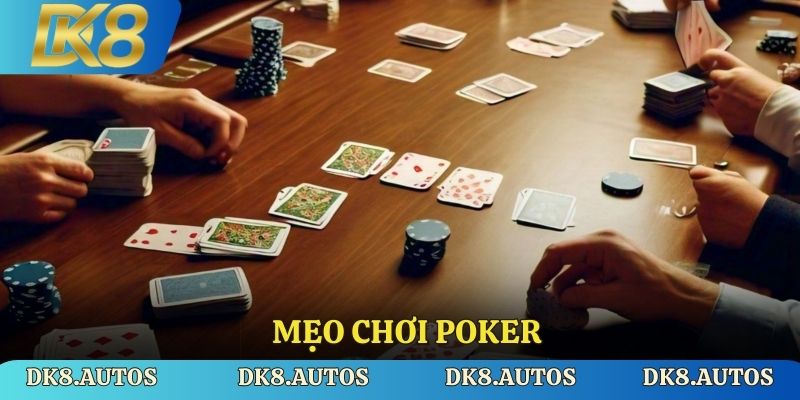 Mẹo Chơi Poker Hiệu Quả, Phổ Biến Dễ Thắng Tại DK8 